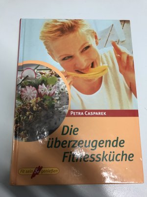 gebrauchtes Buch – Petra Casparek – Die überzeugende Fitnessküche