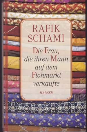 gebrauchtes Buch – Rafik Schami – Die Frau, die ihren Mann auf dem Flohmarkt verkaufte. Oder wie ich zum Erzähler wurde