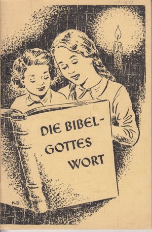 Die Bibel - Gottes Wort / Einige Lektionen über die Bibel zum Gebrauch für Lehrer, die Kinder unterrichten