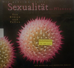 gebrauchtes Buch – Harley, Madeline; Kesseler – Die geheimnisvolle Sexualität der Pflanzen - Von Blüten und Pollen