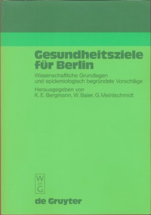 Gesundheitsziele für Berlin - Wissenschaftliche Grundlagen und epidemiologisch begründete Vorschläge