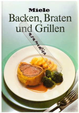 gebrauchtes Buch – Miele – Miele Rezeptbuch. Backen, Braten und Grillen