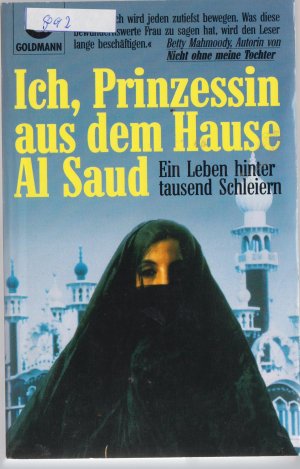 gebrauchtes Buch – Sasson, Jean P – Ich, Prinzessin aus dem Hause Al Saud - Ein Leben hinter tausend Schleiern