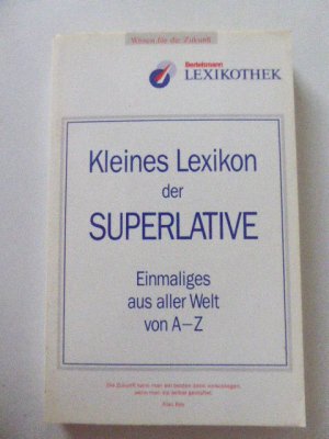 gebrauchtes Buch – Helga August – Kleines Lexikon der Superlative. Einmaliges aus aller Welt von A-Z. Bertelsmann Lexikothek.  TB