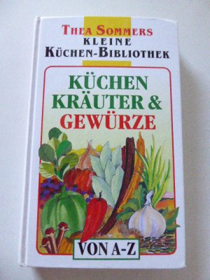 gebrauchtes Buch – Thea Sommers – Küchen, Kräuter & Gewürze. Kleine Küchen-Bibliothek von A-Z. Hardcover