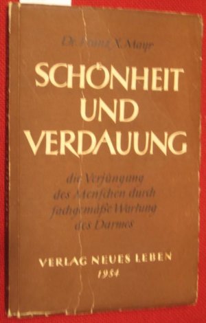 Schönheit und Verdauung oder die Verjüngung des Menschen nur durch sachgemäße Wartung des Darmes. Studien über die verheerende Wirkung der Verdauungsstörungen […]