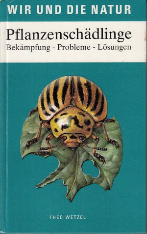 gebrauchtes Buch – Theo Wetzel – Pflanzenschädlinge: Bekämpfung - Probleme - Lösungen