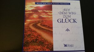 gebrauchtes Buch – Auf dem Weg zum Glück -wenn der Seele Flügel wachsen