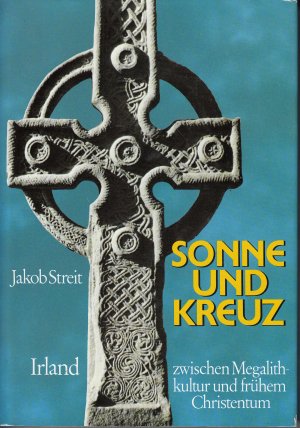 Sonne und Kreuz - Irland zwischen Megalithkultur und frühem Christentum