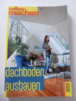 gebrauchtes Buch – Uwe Kollmorgen – Dachboden ausbauen. Selbermachen. rororo-Sachbuch. Softcover