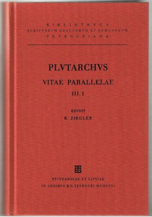 Plutarchi vitae parallelae - Vol. III, Fasc. I Demetrius et Antonius - Pyrrhus et Marinus - Aratus et Artaxerxes - Agis et Cleomenes et ti. et C. Gracchi