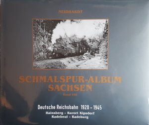 Schmalspur-Album Sachsen Band VIII - Deutsche Reichsbahn 1920-1945. Hainsberg - Kurort Kipsdorf, Radebeul - Radeburg