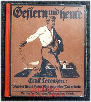 Gestern und Heute : Was der kleine Heini Will in großer Zeit erlebte : Stimmungsbilder : 2. Teil. [signiertes Exemplar]