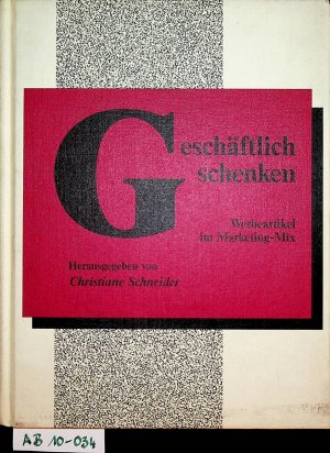 gebrauchtes Buch – Schneider, Christiane  – Geschäftlich schenken : Werbeartikel im Marketing-Mix