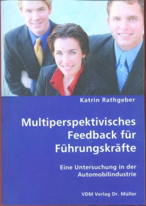 Multiperspektivisches Feedback für Führungskräfte : eine Untersuchung in der Automobilindustrie