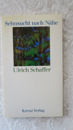 gebrauchtes Buch – Ulrich Schaffer – Sehnsucht nach Nähe