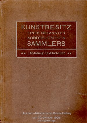 Kunstbesitz eines bekannten norddeutschen Sammlers. Abteilung 1: Textilien.