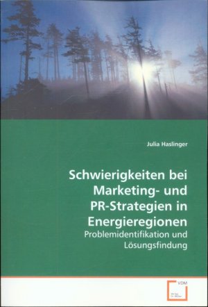 Schwierigkeiten bei Marketing- und PR-strategien in Energieregionen - Problemidentifikation und Lösungsfindung