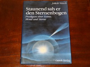 gebrauchtes Buch – Jakob Vetsch – Staunend sah er den Sternenbogen - Predigten über Sonne, Mond und Sterne