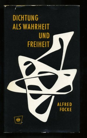 antiquarisches Buch – Alfred Focke – Dichtung als Wahrheit und Freiheit ° Die Dichter und die Zeichen der Zeit