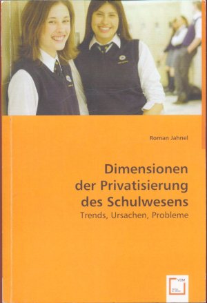 Dimensionen der Privatisierung des Schulwesens - Trends, Ursachen, Probleme