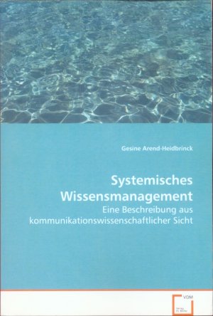 Systemisches Wissensmanagement: Eine Beschreibung auskommunikationswissenschaftlicher Sicht