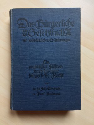 Der praktische Führer durch das neue bürgerliche Recht enthaltend das Bürgerliche Gesetzbuch nebst Einführungsgesetz und umfangreichem Sachregister mit ausführlen volkstümlichen Erläuterungen des Gesetzestextes zum Gebrauche und zur Belehrg für jedermann.