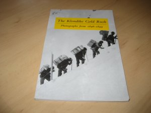 The Klondike Gold Rush - Photographs from 1896 - 1899