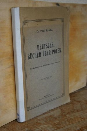 Deutsche Bücher über Polen. Das Polentum im Spiegel deutscher Wissenschaft