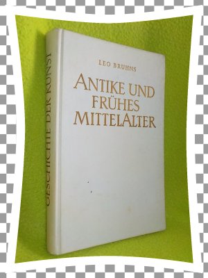 antiquarisches Buch – Leo Bruhns – Geschichte der  Kunst -- Antike und frühes Mittelalter. Die alten Völker - Christliche Frühzeit und romanische Baukunst.