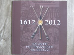 1612 - 2012.  400 Jahre Hüttenstandort Halsbrücke