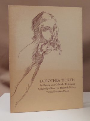 Dorothea Wörth. Erzählung. Originalgrafiken von Heinrich Richter.