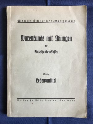 Warenkunde mit Übungen für Einzelhandelsklassen - Band: Lebensmittel, einschließlich solcher Waren, die im Lebensmittelgeschäft verkauft werden.