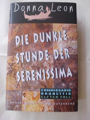 Die dunkle Stunde der Serenissima ; Roman [Commissario Brunettis elfter Fall] / Aus dem Amerikanischen von Christa E. Seibicke