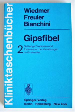 Gipsfibel - Geläufige Fixationen und Extensionen bei Verletzungen im Kindesalter