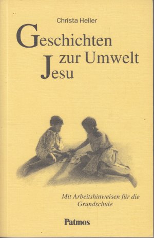 Geschichten zur Umwelt Jesu - Mit Arbeitshinweisen für die Grundschule