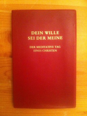 Dein Wille sei der meine, Der meditative Tag eines Christen