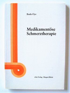 gebrauchtes Buch – Bodo Oye – Medikamentöse Schmerztherapie