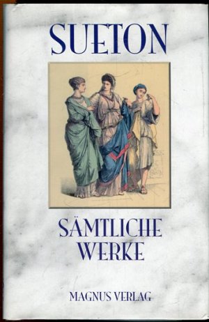 C. Suetonius Tranquillus. Sämtliche erhaltenen Werke. Unter Zugrundelegung der Übertragung von Adolf Stahr. Neu bearbeitet von Franz Schön und Gerhard Waldherr.