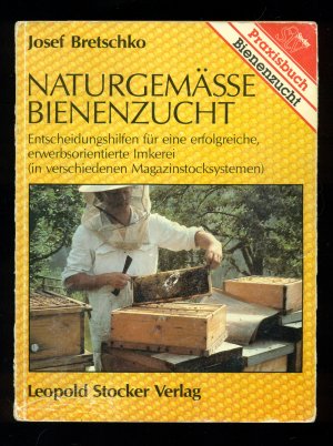 Naturgemässe Bienenzucht /Entscheidungshilfen für eine erfolgreiche, erwerbsorientierte Imkerei