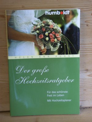 gebrauchtes Buch – Augst, Helen Ann – "Der große Hochzeitsratgeber" Für das schönste Fest im Leben. Mit Hochzeitsplaner