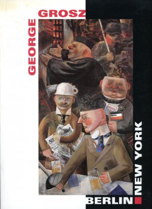 George Grosz. Berlin - New York. Ausstellungskatalog Berlin, Neue Nationalgalerie (21.Dezember 1994 bis 17.April 1995 und Düsseldorf, Kunstsammlung Nordrhein-Westfahlen (6. Mai bis 30.Juli 1995)