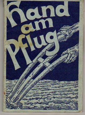 R199 Hand am Pflug. Ein Jahrbuch der Berliner Missionsgesellschaft. Weichert D. Ludwig. (Autor). 80 Seiten. Brosch. Mit s/w Fotos. Heimatdienst Verlag. Berlin 1935.