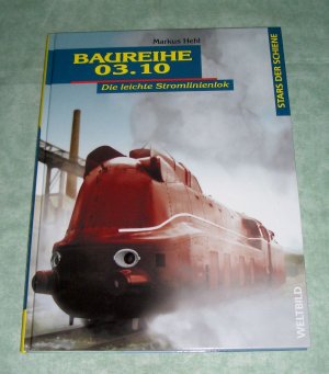 gebrauchtes Buch – Markus Hehl – Baureihe 03.10., die leichte Stromlinienlok. gebrauchtes Buch – Markus Hehl – Baureihe 03.10., die leichte Stromlinienlok.