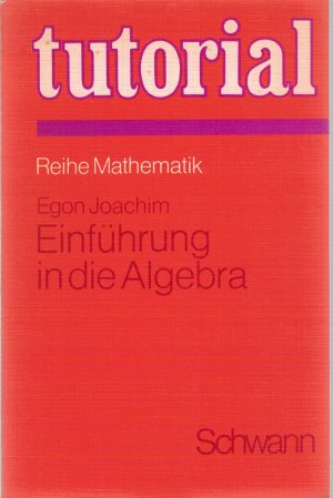 Einführung in die Algebra - tutorial Reihe Mathematik