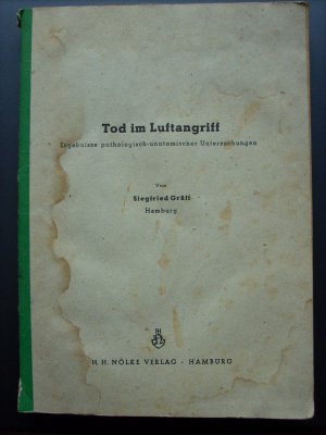 Tod im Luftangriff. Ergebnisse pathelogisch-anatomischer Untersuchungen anläßlich der Angriffe auf Hamburg in den Jahren 1943-45.