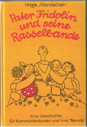 gebrauchtes Buch – Helga Mondschein – Pater Fridolin und seine Rasselbande - Eine Geschichte für Kommunionkinder und ihre Freunde