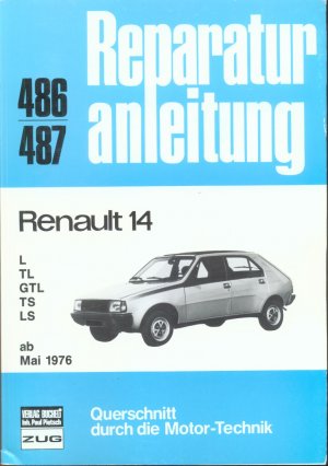 Reparaturanleitung Nr. 486/487: Renault 14 ab März 1976 - L/TL/GTL/TS/LS