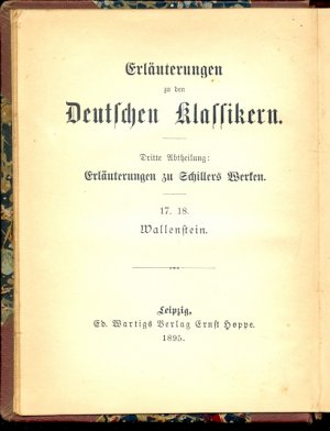 Erläuterungen zu den Deutschen Klassikern : III. Abteilung (Erläuterungen zu Schillers Werken). Band 17 - 18: Wallenstein