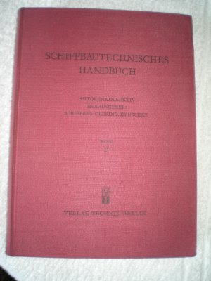 Schiffbautechnisches Handbuch. Band 2: Werftanlagen - Schiffsmaschinentechnik - Schiffselektrik